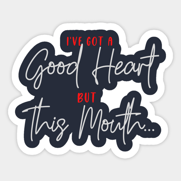 I've got a Good Heart, but this Mouth .... Sticker by PersianFMts